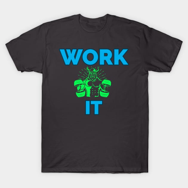 Work It T-Shirt by Oneness Creations